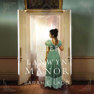 The Thief of Lanwyn Manor, Sarah E. Ladd