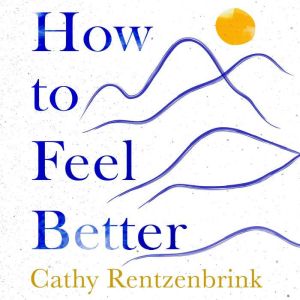 How to Feel Better, Cathy Rentzenbrink
