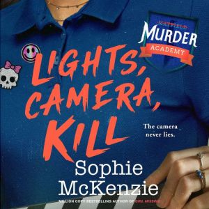 Lights, Camera, Kill, Sophie McKenzie