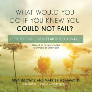What Would You Do If You Knew You Cou..., Nina LesowitzMary Beth Sammons