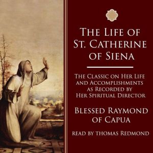 The Life of Saint Catherine of Siena, Blessed Raymond of Capua