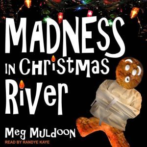 Madness in Christmas River, Meg Muldoon
