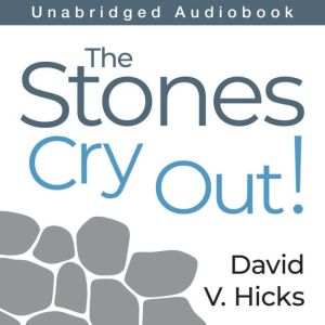 The Stones Cry Out, David V. Hicks