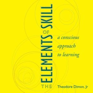 The Elements of Skill, Theodore Dimon Jr