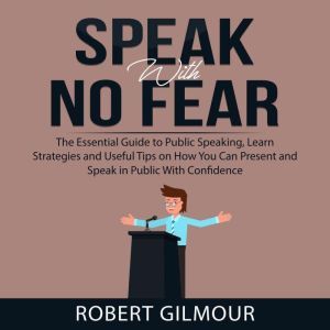 Speak With No Fear The Essential Gui..., Robert Gilmour