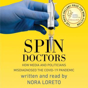 Spin Doctors: How Media and Politicians Misdiagnosed the COVID-19 Pandemic