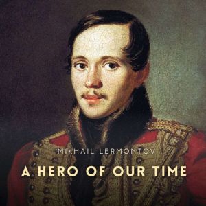 A Hero of Our Time, Mikhail Lermontov