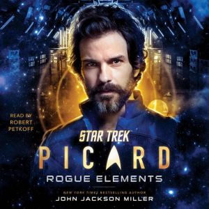 Star Trek Picard Rogue Elements, John Jackson Miller