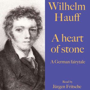 Wilhelm Hauff A heart of stone, Jurgen Fritsche