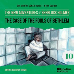 The Case of the Fools of Bethlem The..., Sir Arthur Conan Doyle
