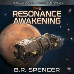 The Resonance Awakening, B.R. Spencer