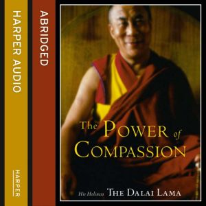 The Power of Compassion, His Holiness the Dalai Lama