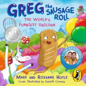 Greg the Sausage Roll: The Worlds Funniest Unicorn