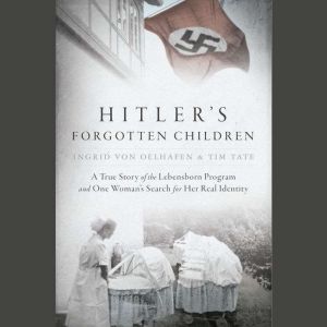 Hitlers Forgotten Children, Ingrid von Oelhafen