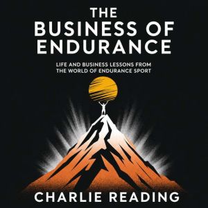 The Business of Endurance, Charlie Reading