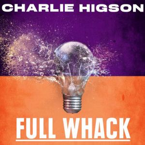 Full Whack, Charlie Higson