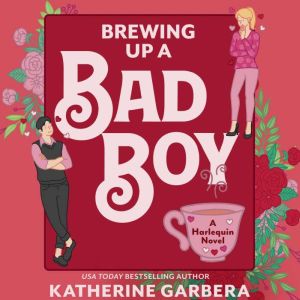 Brewing Up a Bad Boy, Katherine Garbera