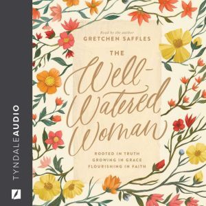 The WellWatered Woman, Gretchen Saffles