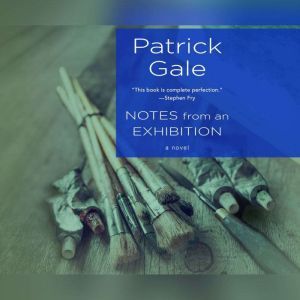 Notes from an Exhibition, Patrick Gale