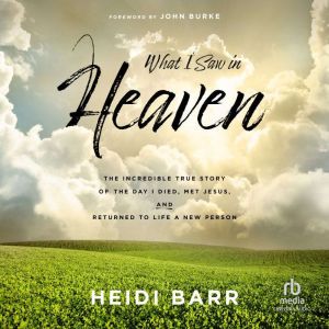 What I Saw in Heaven, Heidi Barr