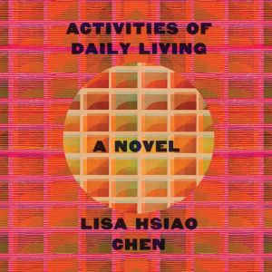 Activities of Daily Living, Lisa Hsiao Chen