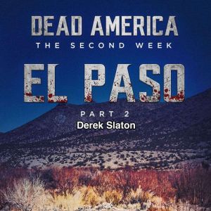 Dead America  El Paso pt. 2  The Se..., Derek Slaton