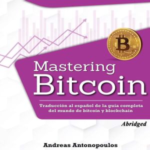 Mastering Bitcoin Traduccion al espa..., Andreas Antonopoulos