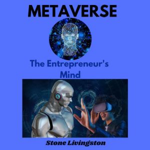 Metaverse The Entrepreneurs Mind, Stone Livingston
