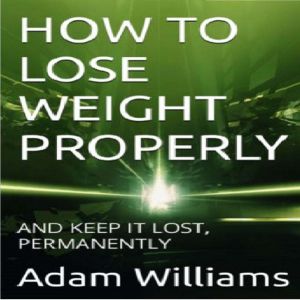 HOW TO LOSE WEIGHT PROPERLY, A.O.Williams