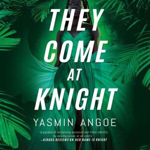 They Come at Knight, Yasmin Angoe