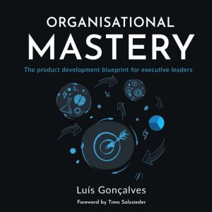 Organisational Mastery, Luis Goncalves