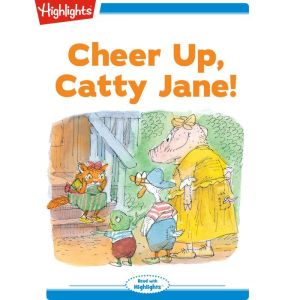 Cheer Up Catty Jane!, Highlights for Children
