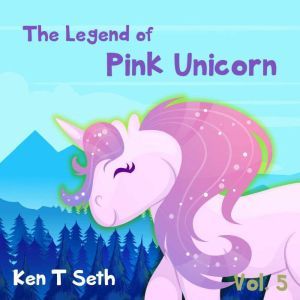 The Legend of The Pink Unicorn 5 , Ken T Seth