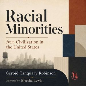 Racial Minorities, Geroid Tanquary Robinson