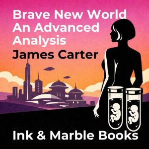 Brave New World An Advanced Analysis, James Carter