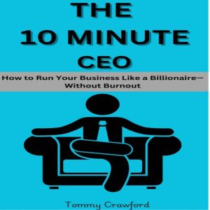 The 10 Minute CEO, Tommy Crawford