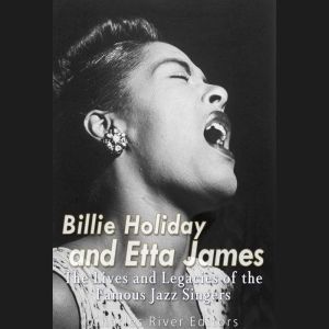 Billie Holiday and Etta James The Li..., Charles River Editors