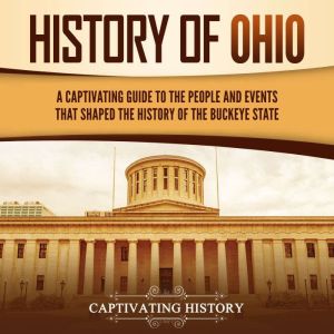 History of Ohio A Captivating Guide ..., Captivating History