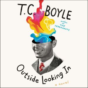 Outside Looking In, T.C. Boyle