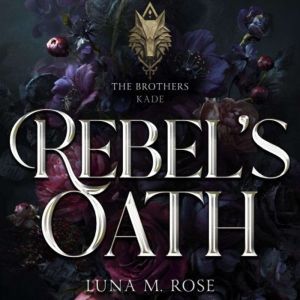 Rebels Oath, Luna M. Rose