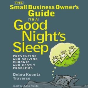 The Small Business Owners Guide to a ..., Debra Koontz Traverso