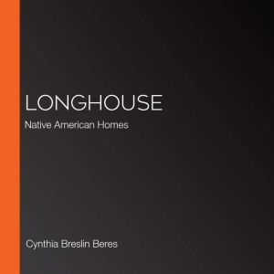Longhouse, Cynthia Breslin Beres