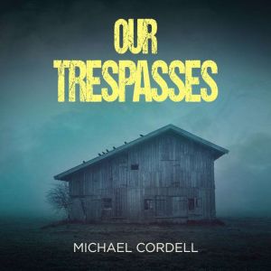 Our Trespasses, Michael Cordell