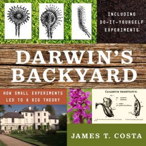 Darwins Backyard, James T. Costa