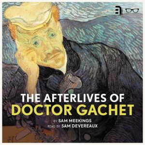 The Afterlives of Doctor Gachet, Sam Meekings