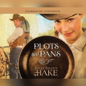 Plots and Pans, Kelly Eileen Hake