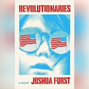 Revolutionaries: A Novel