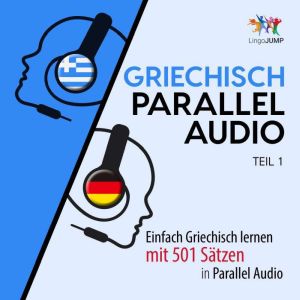 Griechisch Parallel Audio - Einfach Griechisch lernen mit 501 Satzen in Parallel Audio - Teil 1