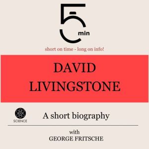 David Livingstone A short biography, 5 Minutes