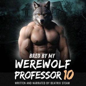 Bred by my Werewolf Professor 10: Spicy Monster Breeding and Pregnancy Romance Short Story